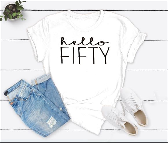 Hello FIFTY Birthday Shirt | 50th Birthday Party T-Shirt Cotton